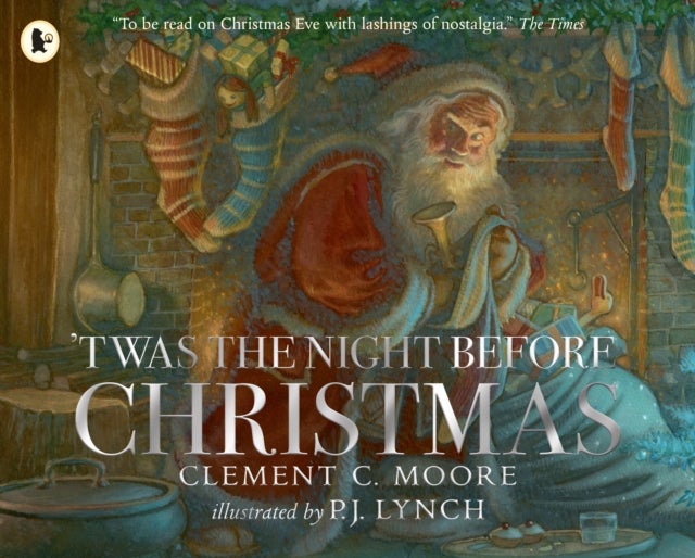 'Twas the Night Before Christmas - A classic wintery poem brought to life for a new generation of picture book lovers by a multi-award-winning artist