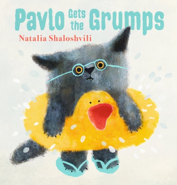 Pavlo Gets the Grumps - A loving look at how to deal with bad days and big feelings