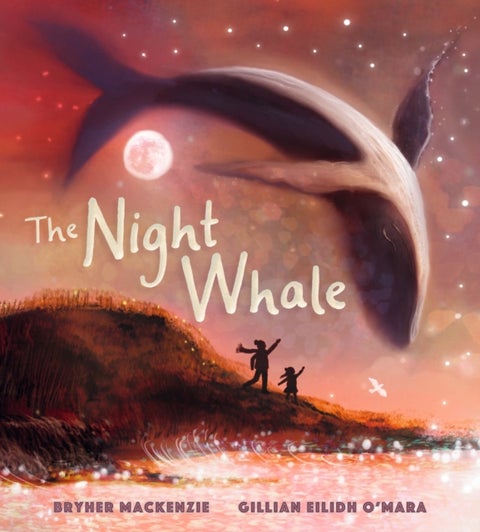 The Night Whale - A dreamy, magical adventure treasuring the precious bond between grandparent and grandchild