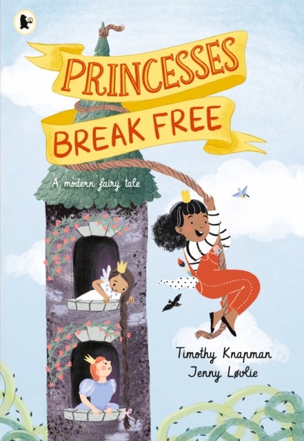 Princesses Break Free - A fun-filled adventure for children aged 3, 4, 5, 6, 7 that celebrates strong princesses who can do anything