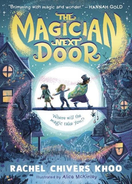 The Magician Next Door - A fantasy adventure story for children aged 6, 7, 8, 9 who love magic, flying houses and stories about friendship - a comforting read about moving house and what makes a home
