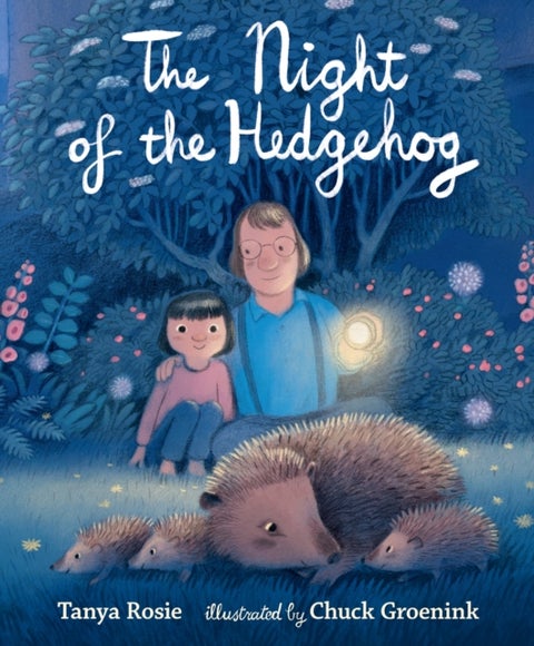 The Night of the Hedgehog - A cosy, love-filled father-and-daughter book about a night-time adventure to see cute baby hedgehogs, ideal to gift to animal lovers