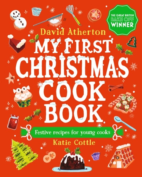 My First Christmas Cook Book - Classic, cosy and festive recipes for all the family - The perfect gift for budding bakers age 6+ - Learn to bake and make special Christmas memories together