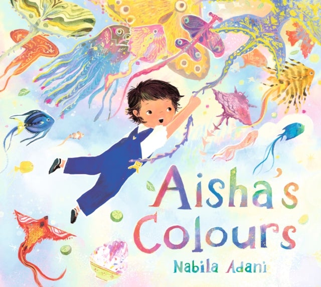 Aisha's Colours - A big-hearted, universal story of appreciating life's joys and celebrating family bonds
