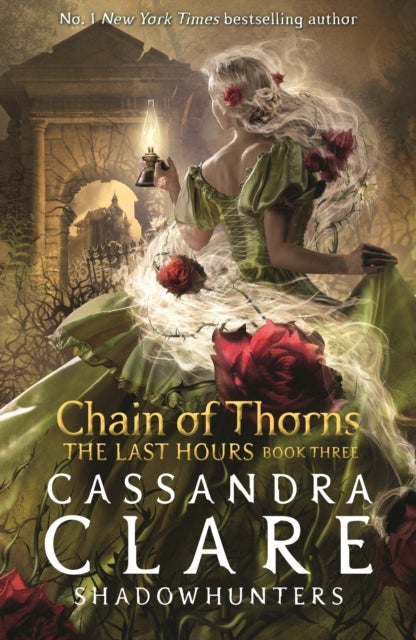 The Last Hours: Chain of Thorns - From the international bestselling author who defined romantasy: the No. 1 New York Times bestselling Shadowhunter series about demon-hunting, betrayal and forbidden love