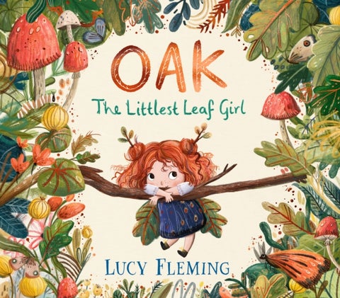 Oak, the Littlest Leaf Girl - A perfect cosy bedtime story for kids aged 3-5 all about family, finding your courage and the magic of the seasons!