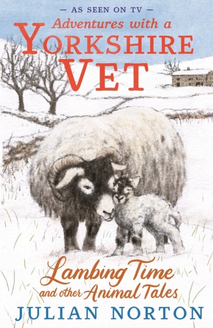 Adventures with a Yorkshire Vet: Lambing Time and Other Animal Tales - Charming animal adventures for 8–11 readers