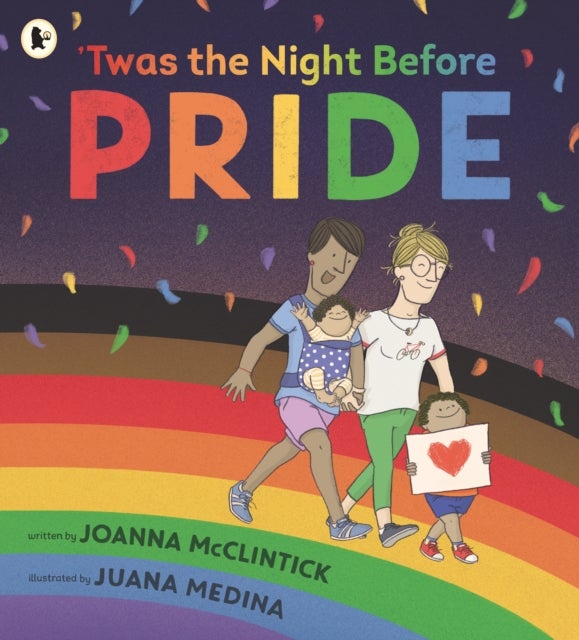 'Twas the Night Before Pride - A joyful picture book exploring LGBTQ+ history in celebratory, age-appropriate rhyme, perfect for 3-7 year olds