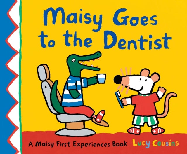 Maisy Goes to the Dentist - A reassuring story to help calm nerves ahead of a first visit to the dentist, perfect for boys and girls age 3–5