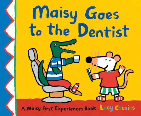 Maisy Goes to the Dentist - A reassuring story to help calm nerves ahead of a first visit to the dentist, perfect for boys and girls age 3–5