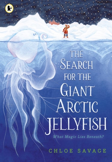 The Search for the Giant Arctic Jellyfish - WINNER OF THE WATERSTONES CHILDREN'S BOOK PRIZE 2024; SHORTLISTED FOR THE YOTO CARNEGIE MEDAL 2024