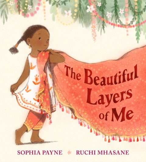 The Beautiful Layers of Me - An empowering story of culture, confidence and traditional dress for ages 3, 4, 5, 6, 7