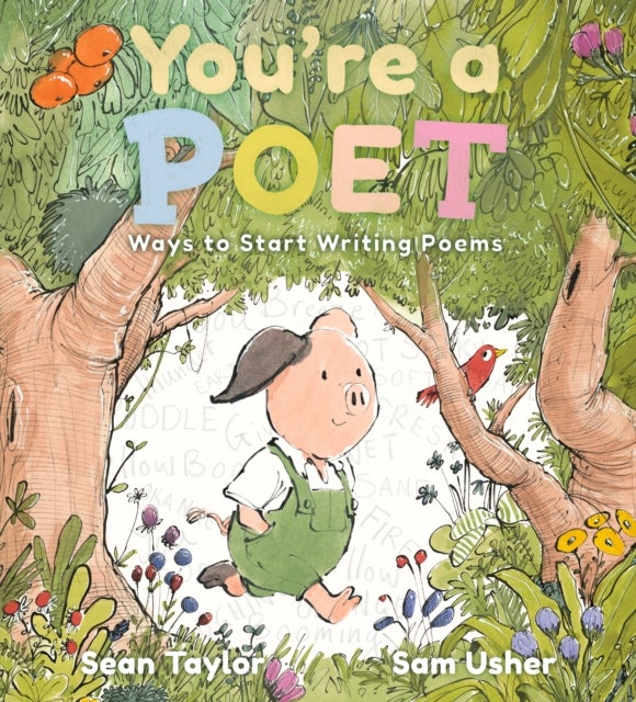 You're a Poet: Ways to Start Writing Poems - The perfect companion for even the youngest of poets to discover their voice
