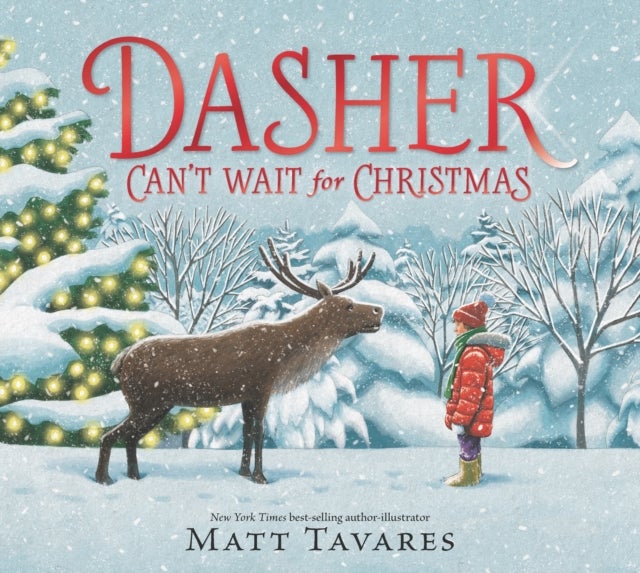 Dasher Can't Wait for Christmas - The second story in the New York Times bestselling Dasher series, full of festive warmth and charm to share with children on Christmas Eve, in the spirit of giving. Ages 3, 4, 5, 6