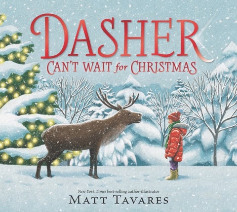 Dasher Can't Wait for Christmas - The second story in the New York Times bestselling Dasher series, full of festive warmth and charm to share with children on Christmas Eve, in the spirit of giving. Ages 3, 4, 5, 6