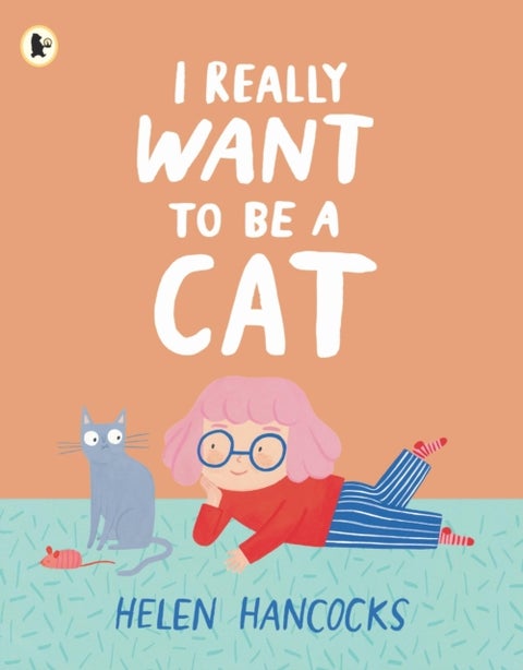 I Really Want To Be a Cat - The must-have gift for young cat-lovers and first pet owners