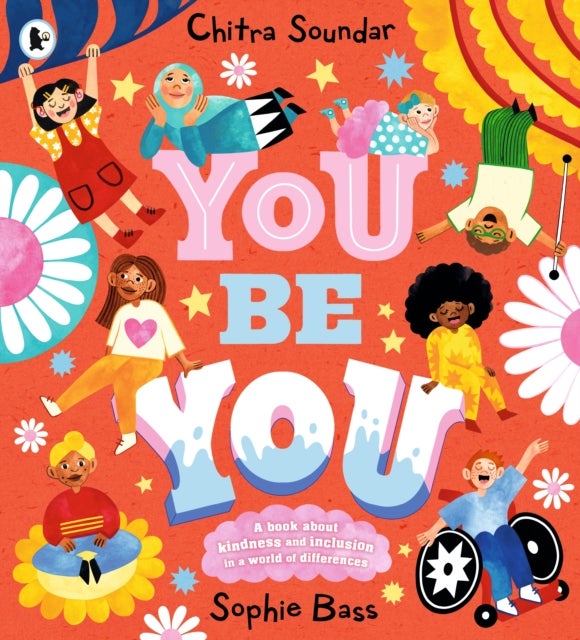 You Be You - A bright and bouncy picture book about difference, diversity and tolerance by the author of CBeebies' Nikhil & Jay