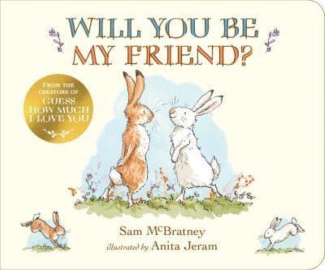 Will You Be My Friend? - A charming story about first friendship from the creators of the internationally bestselling Guess How Much I Love You, the perfect gift for any loved one