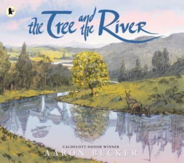 The Tree and the River - Winner of the Yoto Carnegie Medal and Shadowers' Choice Awards for Illustration: A masterfully told glimpse into humankind and its impact on the Earth from Caldecott Honor recipient Aaron Becker