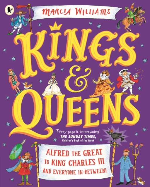 Kings and Queens: Alfred the Great to King Charles III and Everyone In-Between! - Comic-strip stories and entertaining history from an award-winning author-illustrator