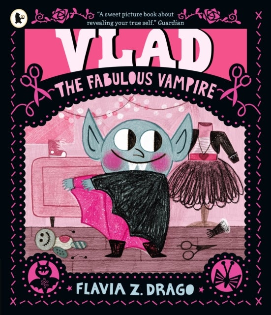 Vlad, the Fabulous Vampire - A picture book story for children aged 3–5 about self-expression, confidence and being truly, spectacularly yourself featuring a loveable little vampire fashionista