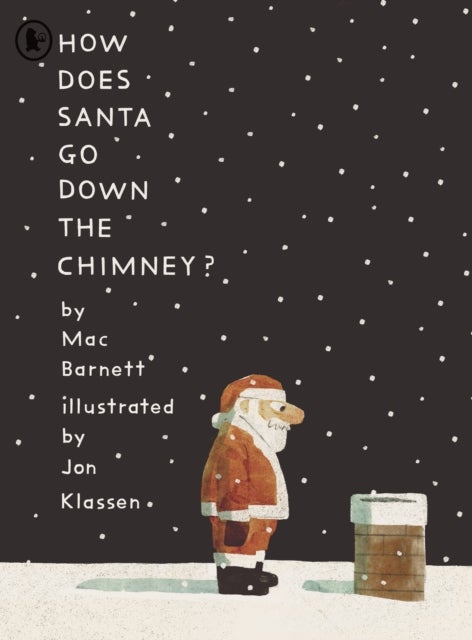 How Does Santa Go Down the Chimney? - A funny and magical Christmas story from iconic picture book creators Mac Barnett and Jon Klassen, perfect for gifting