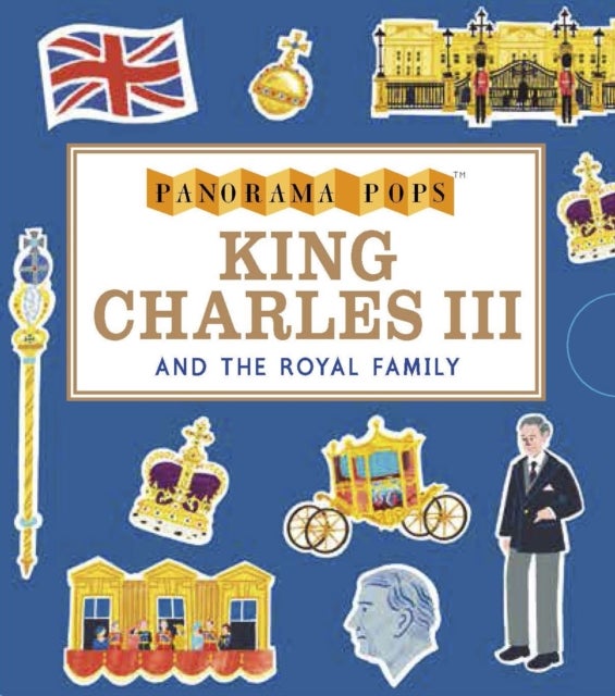 King Charles III and the Royal Family: Panorama Pops - Learn all about the life of King Charles III, with ten stunningly illustrated pop-ups in this addition to the Panorama Pops series