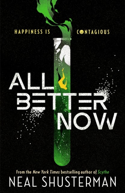 All Better Now - The epic YA dystopian thriller and instant NYT bestseller about a happiness virus from the author of SCYTHE