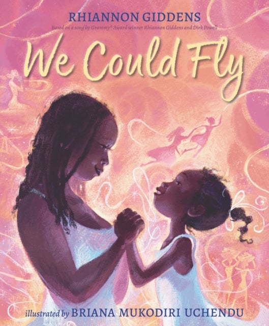 We Could Fly - From Grammy Award winner Rhiannon Giddens, a mesmerising tale of love and resilience for sharing on Mother's Day