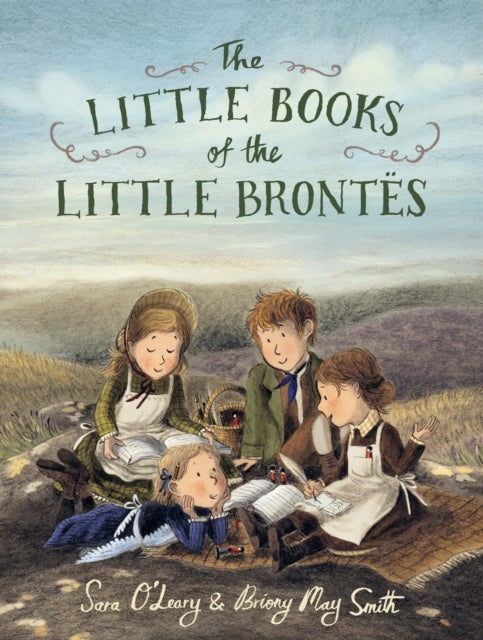 The Little Books of the Little Brontes - The inspiring real-life childhood origins story of the iconic Bronte siblings, whose imaginations crafted some of the finest and best-loved English literature novels. A gift for booklovers, bookmakers and children from 4+