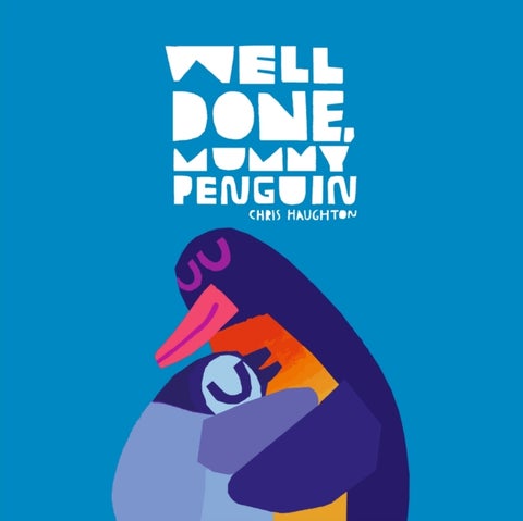 Well Done, Mummy Penguin - A cosy celebration of mummies and penguin parenting to gift on Mother's Day, perfect for kids aged 3-5