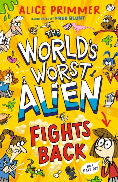 The World's Worst Alien Fights Back - Funny illustrated friendship story about an alien disguised as a school girl trying to bring about world peace – for ages 8, 9, 10, 11