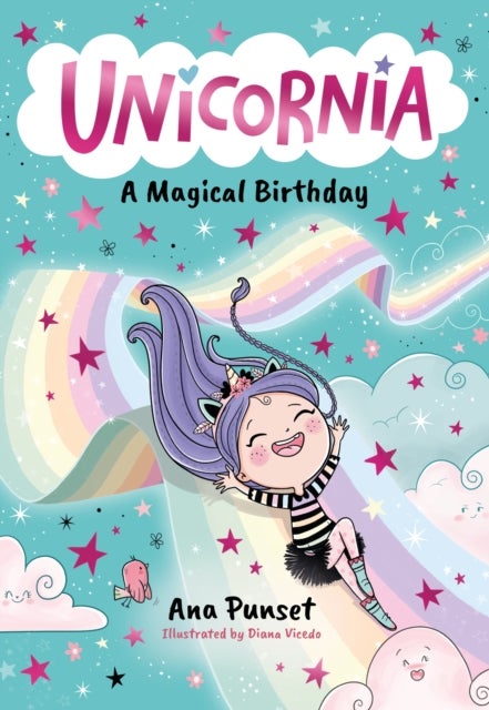 Unicornia: A Magical Birthday - The bestselling illustrated magical unicorn series for kids aged 5-8, perfect for party-bag presents