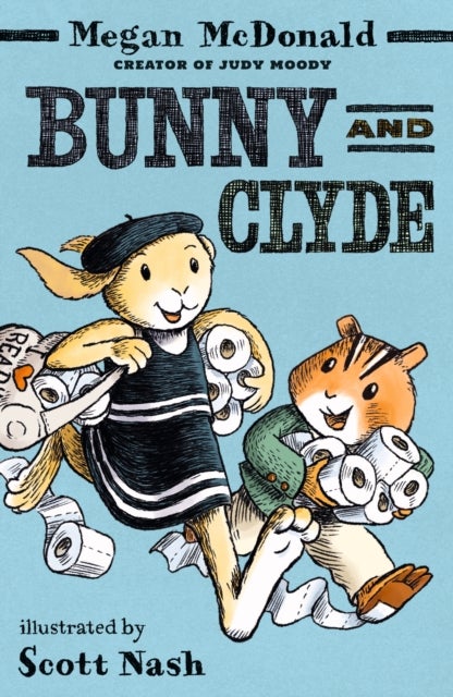 Bunny and Clyde - The first in a fun, mischievous anthropomorphic animal series for 5,6,7,8 year olds from the bestselling author of Judy Moody
