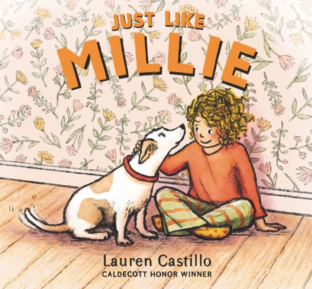 Just Like Millie - An encouraging story of first pet ownership for every shy child needing a confidence boost