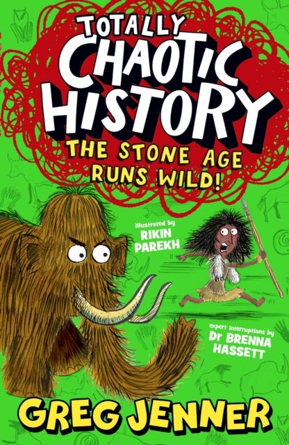 Totally Chaotic History: The Stone Age Runs Wild! - The host of the chart-topping podcast You’re Dead to Me takes on the Stone Age - fast, funny, fact-packed history perfect for kids 8+