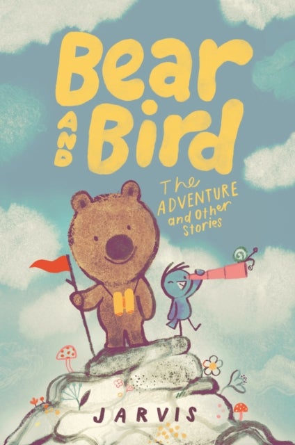Bear and Bird: The Adventure and Other Stories - Book 3 in the internationally successful series for children aged 5-7 from Jarvis