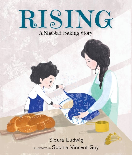 Rising: A Shabbat Baking Story - From the winners of the Canadian Jewish Literary Award