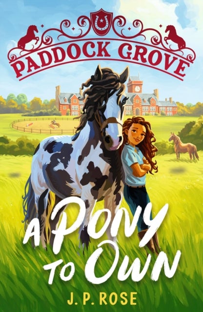 Paddock Grove: A Pony to Own - First in a pony adventure series about friends and their horses at an equestrian boarding school for animal lovers age 8, 9, 10, 11, 12, 13