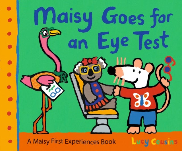 Maisy Goes for an Eye Test - A gentle, reassuring story to help prepare young children for their first eye test or optician visit