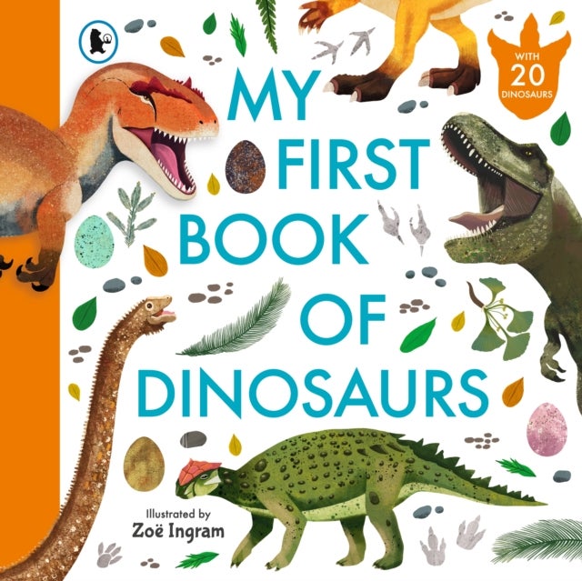 My First Book of Dinosaurs - Illustrated first book of prehistoric dinosaurs with fun facts and identification guide for young palaeontologists age 4-8