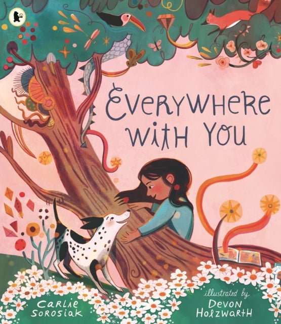 Everywhere with You - A must-have story of friendship for all children who love dogs. From the bestselling author of I, COSMO