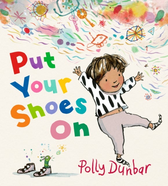 Put Your Shoes On - An empathetic tale that encourages patience and offers a relatable glimpse into the inner workings of a child’s imagination, perfect for children aged 3-7 and a comforting resource for parents