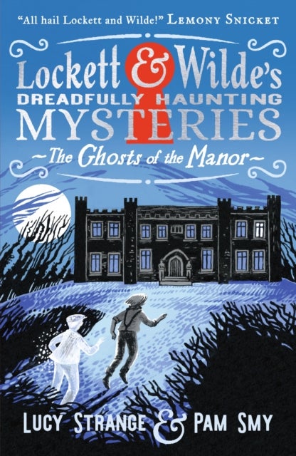 Lockett & Wilde: The Ghosts of the Manor - Solve the cosy crime puzzle in this spooky ghost detective mystery for ages 9, 10, 11, 12; the clues are in the pictures!