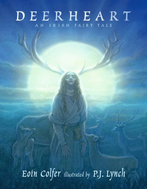 Deerheart - A gripping and suspenseful modern fairy tale from two legendary Irish children's book-makers