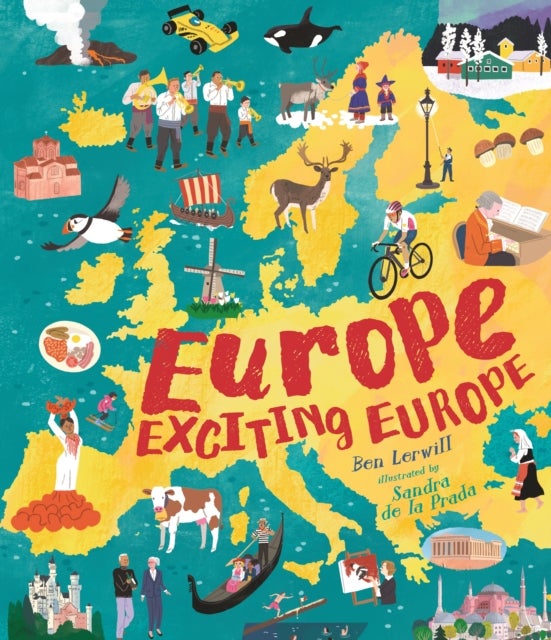 Europe, Exciting Europe - Discover incredible facts about every country in an illustrated gift book perfect for curious young explorers