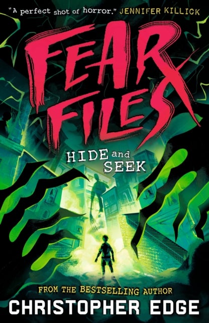 Fear Files: Hide and Seek - A pacy, spine tingling horror adventure by the author of ESCAPE ROOM