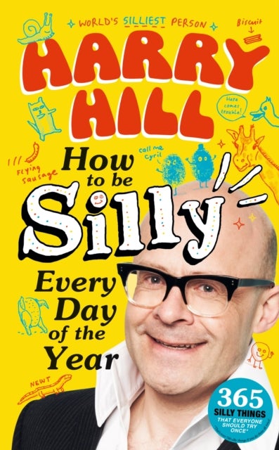 Harry Hill How To Be Silly Every Day of the Year - A laugh-out-loud, fun-packed activity book - The perfect gift for readers 8+