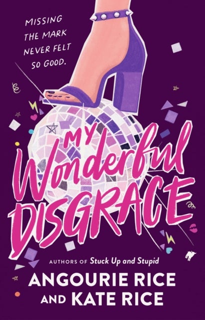 My Wonderful Disgrace - Perfect prom ... or perfect disaster? A funny, edgy and dark YA comedy by the authors of STUCK UP AND STUPID