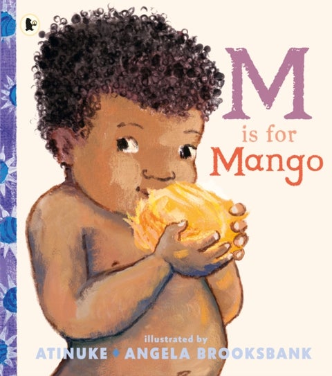 M Is for Mango - A first book of M words from the award-winning creators of Baby Goes to Market, ages 2+